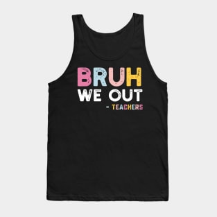 Bruh We Out Tank Top